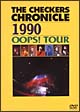 THE　CHECKERS　CHRONICLE［1990］〜OOPS！TOUR