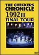 The　CHECKERS　CHRONICLE　［1992］－3　FINAL　TOUR