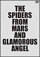 THE　SPIDERS　FROM　MARS　AND　GLAMOROUS　ANGEL