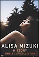 HISTORY　〜ALISA　MIZUKI　SINGLE　CLIP　COLLECTION〜
