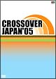 CROSSOVER　JAPAN　‘05