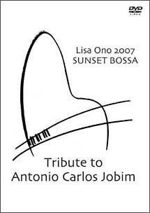 Lisa　Ono　2007　SUNSET　BOSSA－Tribute　to　Antonio　Carlos　Jobim－