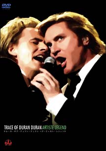 ＴＲＡＣＥ　ＯＦ　ＤＵＲＡＮ　ＤＵＲＡＮ～ＡＲＴＩＳＴＥ　ＬＥＧＥＮＤ