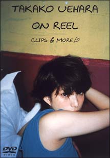 TAKAKO　UEHARA　ON　REEL－CLIPS　＆　MORE