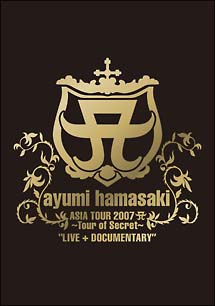 ayumi　hamasaki　ASIA　TOUR　2007　A　〜Tour　of　Secret〜”LIVE＋DOCUMENTARY”