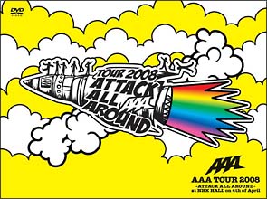 AAA TOUR 2008 -ATTACK ALL AROUND-at NHK HALL on 4th of April