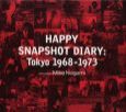 HAPPY　SNAPSHOT　DIARY：Tokyo1968　1968　1973
