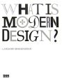 WHAT　IS　MODERN　DESIGN