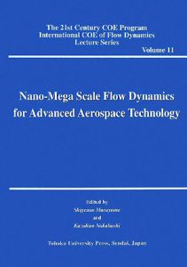 Ｎａｎｏ‐Ｍｅｇａ　Ｓｃａｌｅ　Ｆｌｏｗ　Ｄｙｎａｍｉｃｓ　ｆｏｒ　Ａｄｖａｎｃｅｄ　Ａｅｒｏｓｐａｃｅ　Ｔｅｃｈｎｏｌｏｇｙ　Ｔｈｅ　２１ｓｔ　Ｃｅｎｔｕｒｙ　ＣＯＥ　Ｐｒｏｇｒａｍ　Ｉｎｔｅｒｎａｔｉｏｎａｌ　ＣＯＥ　ｏｆ　Ｆｌｏｗ　Ｄｙｎａｍｉｃｓ　Ｌｅｃｔｕｒｅ　Ｓｅｒｉｅｓ