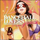 DANCEHALL LOVERS JAPAN 2～MELLOW LOVE TRAX