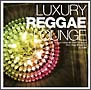 LUXURY　REGGAE　LOUNGE