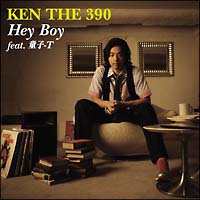 KEN THE 390『Hey Boy feat.童子-T』
