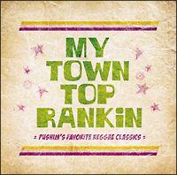 My Town Top Rankin～Pushim’s Favorite Reggae Classics～