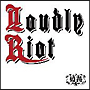Loudly　Riot