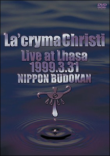 La’cryma　Christi　Live　at　Lhasa　1999．3．31　日本武道館