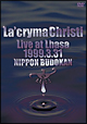 La’cryma　Christi　Live　at　Lhasa　1999．3．31　日本武道館