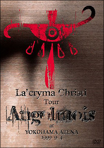 La’cryma　Christi　Tour　Angolmois　1999．9．4　横浜アリーナ