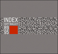 SOFT BALLET INDEX SOFT BALLET 89/95完全限定生産盤