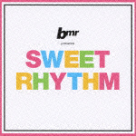 bmr presents SWEET RHYTHM