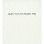 THE　GREAT　VACATION　VOL．2〜SUPER　BEST　OF　GLAY〜【初回限定盤A】(DVD付)