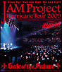 JAM　Project　Hurricane　Tour　2009　Gate　of　the　Future（Blu－ray　Disc）