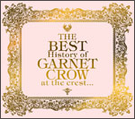 Ｔｈｅ　ＢＥＳＴ　Ｈｉｓｔｏｒｙ　ｏｆ　ＧＡＲＮＥＴ　ＣＲＯＷ　ａｔ　ｔｈｅ　ｃｒｅｓｔ．．．