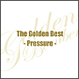 ザ・ゴールデンベスト〜Pressure〜＜初回限定盤（B）＞