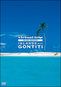 virtual　trip　MUSIC　EDITION　ISLANDS　with　GONTITI