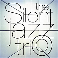 Ｔｈｅ　Ｓｉｌｅｎｔ　Ｊａｚｚ　Ｔｒｉｏ