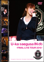 U-ka saegusa IN db FINAL LIVE TOUR 2010