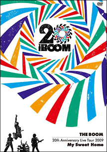 THE　BOOM　20th　Anniversary　Live　tour　2009　“My　Sweet　Home”