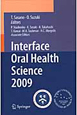 Interface　Oral　Health　Science　2009