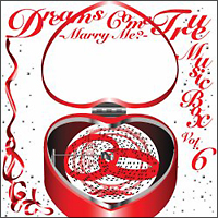 DREAMS COME TRUE MUSIC BOX Vol.6 -MARRYME?-