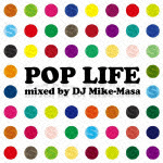 Pop Life:Mixed by DJ Mike-Masa