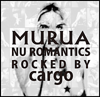 MURUA:nu romantics～rocked by cargo