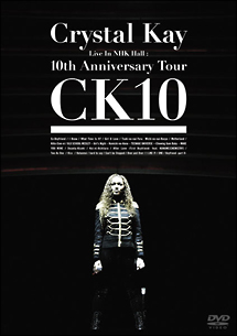 Crystal　Kay　Live　In　NHK　Hall：10th　Anniversary　Tour　CK10