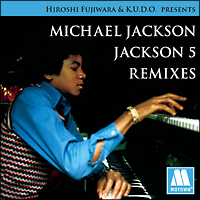 ＨＩＲＯＳＨＩ　ＦＵＪＩＷＡＲＡ　＆　Ｋ．Ｕ．Ｄ．Ｏ．　ＰＲＥＳＥＮＴＳ　ＭＩＣＨＡＥＬ　ＪＡＣＫＳＯＮ　／　ＪＡＣＫＳＯＮ　５　ＲＥＭＩＸＥＳ