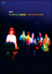 floating　6　pupas　〜Live　in　Tokyo　2008〜