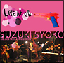 SUZUKI　SYOKO　with　JACK－TATI　＆　KAWAI　SHINOBU　LIVE　AT　GB