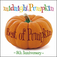 Ｂｅｓｔ　ｏｆ　Ｐｕｍｐｋｉｎ　～５ｔｈ　Ａｎｎｉｖｅｒｓａｒｙ～