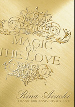 RINA　AIUCHI　THANX　10th　ANNIVERSARY　LIVE－MAGIC　OF　THE　LOVE－