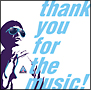 thank　you　for　the　music！