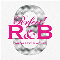 パーフェクト！　Ｒ＆Ｂ　３　―ワイルド＆セクシー・プレイリスト―