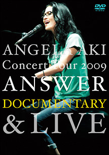 ＡＮＧＥＬＡ　ＡＫＩ　Ｃｏｎｃｅｒｔ　Ｔｏｕｒ　２００９　ＡＮＳＷＥＲ　ＤＯＣＵＭＥＮＴＡＲＹ＆ＬＩＶＥ