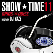 ＳＨＯＷ　ＴＩＭＥ　１１～Ｂｒｉｎｇ　Ｔｈｅ　Ｎｏｉｓｅ～Ｍｉｘｅｄ　Ｂｙ　ＤＪ　Ｙａｚｚ