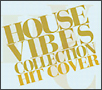 HOUSE　VIBES　COLLECTION