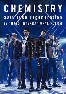 CHEMISTRY　2010　TOUR　regeneration　in　TOKYO　INTERNATIONAL　FORUM
