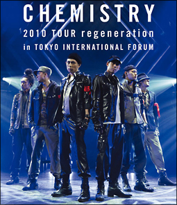 CHEMISTRY　2010　TOUR　regeneration　in　TOKYO　INTERNATIONAL　FORUM