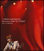 TOSHIKI　KADOMATSU　Performance　2009　“NO　TURNS”　2009．11．07　NHK　HALL