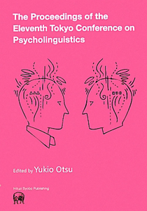 Ｔｈｅ　ｐｒｏｃｅｅｄｉｎｇｓ　ｏｆ　ｔｈｅ　ｅｌｅｖｅｎｔｈ　Ｔｏｋｙｏ　Ｃｏｎｆｅｒｅｎｃｅ　ｏｎ　Ｐｓｙｃｈｏｌｉｎｇｕｉｓｔｉｃｓ